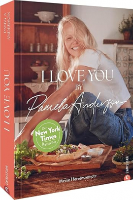 I love you!: Meine Herzensrezepte